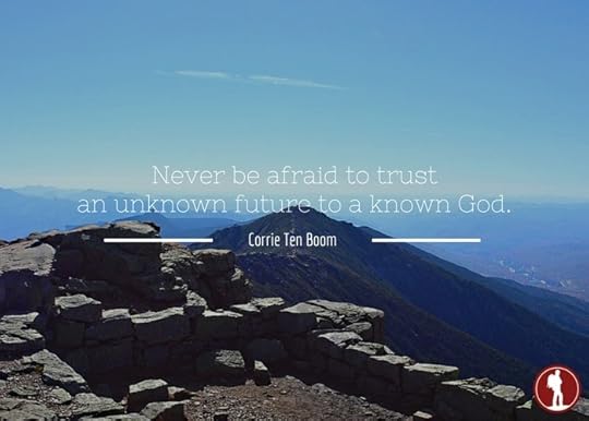 Never be afraid to trust an unknown future to a known God.