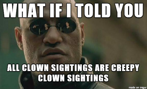 whenever-i-hear-news-about-creepy-clown-sightings-228276