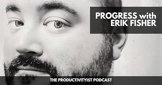 The Productivityist Podcast - Erik Fisher
