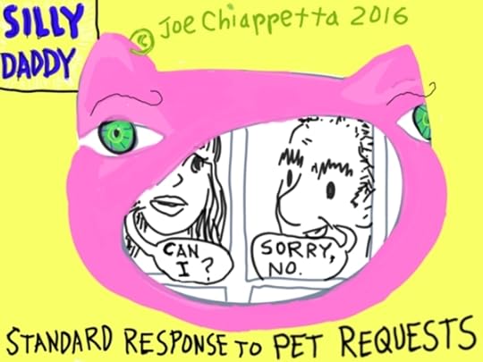 Silly Daddy Comics - Standard Response to Pet Requests - by Joe Chiappetta
