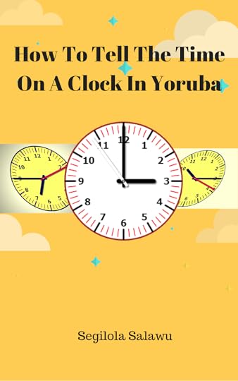 How To Tell The Time On A Clock In Yoruba