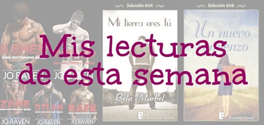 Mis lecturas de esta semana: Inked Brotherhood, Mi tierra eres tú y Un nuevo comienzo