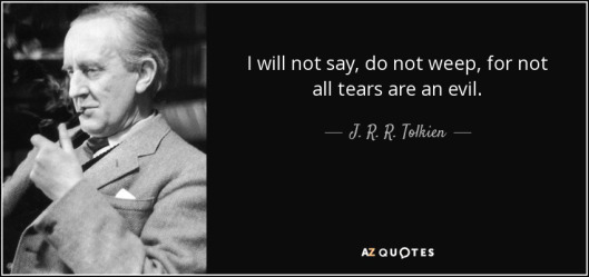 quote-i-will-not-say-do-not-weep-for-not-all-tears-are-an-evil-j-r-r-tolkien-35-40-08