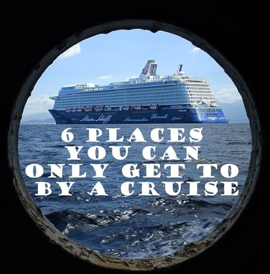 6 places you can only get to by a cruise