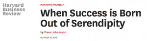 HBR When Success is Born Out of Serendiipity