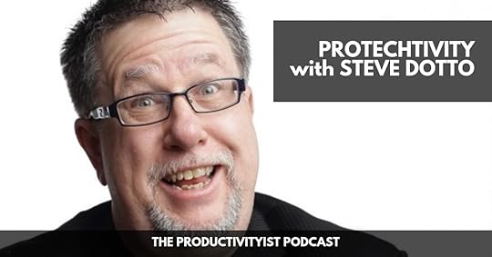 The Productivityist Podcast - Steve Dotto