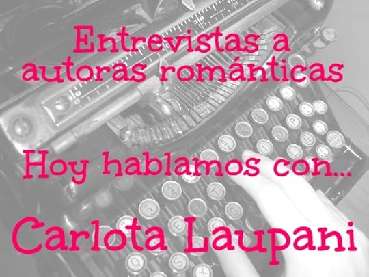 Entrevistas a autoras románticas. Hoy hablamos con... Carlota Laupani