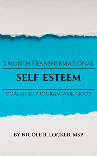 Self Esteem 3 Month Transformational Coaching Program Workbook by [Locker MSP, Nicole R.]
