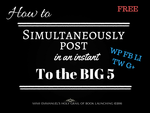 HOW TO POST TO THE BIG 5 SOCIAL MEDIA PLATFORMS FOR FREE WITH ONE CLICK OF THE MOUSE