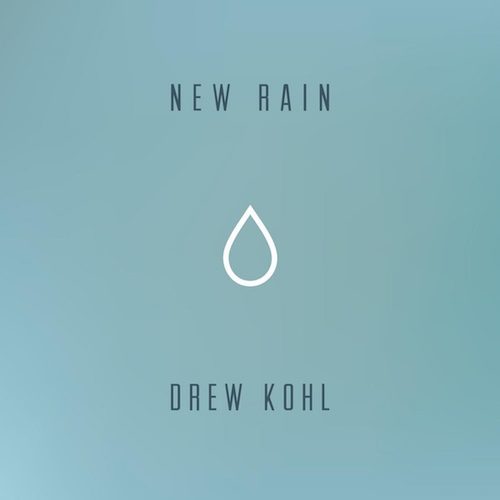drew-kohl-new-rain