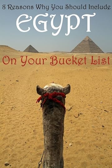 8 Reasons Why You Should Include Egypt on Your Travel Bucket List