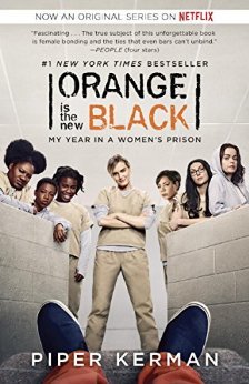 Orange Is the New Black: My Year in a Women's Prison by Piper Kerman {Memoir}
