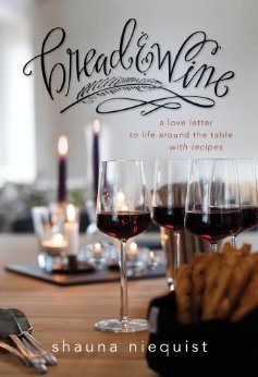 Bread and Wine: A Love Letter to Life Around the Table with Recipes {Memoir}