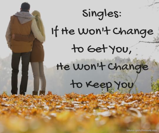 Singles: If He Won't Change to Get You, He Won't Change to Keep You