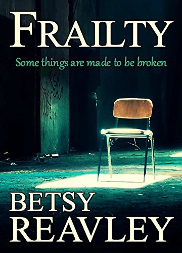 Frailty: a haunting psychological page-turner by [Reavley, Betsy]