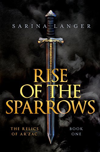 Rise of the Sparrows (Relics of Ar'Zac Book 1) by [Langer, Sarina]