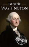 George Washington: A Life From Beginning to End