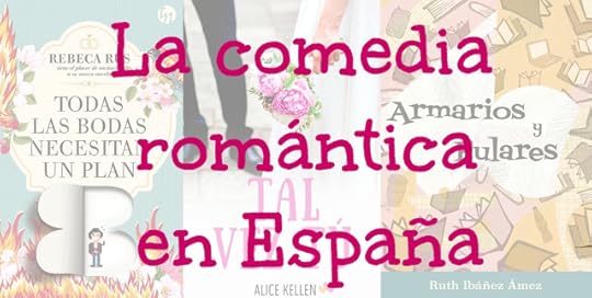 La comedia romántica en españa: Rebeca Rus, Alice Kellen y Ruth Ibáñez