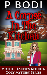 A Corpse In the Kitchen Mother Earth's Kitchen Cozy Mystery Series Book 6