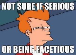 Fry being facetious