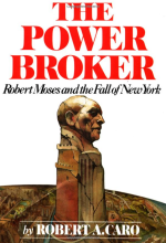 The Power Broker: Robert Moses and the Fall of New York
