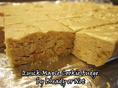 Bready or Not: Quick Maple Cookie Fudge 