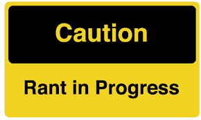 caution-rant-in-progress