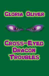 Cross-eyed Dragon Troubles by Gloria Oliver - Young Adult Fantasy novel