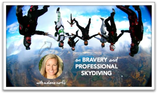 On Bravery and Professional Skydiving with Melanie Curtis