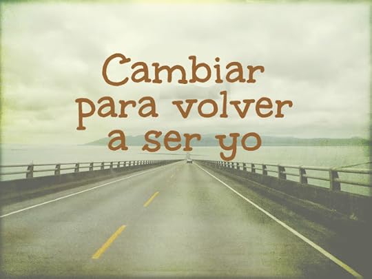 Cambiar para volver a ser yo
