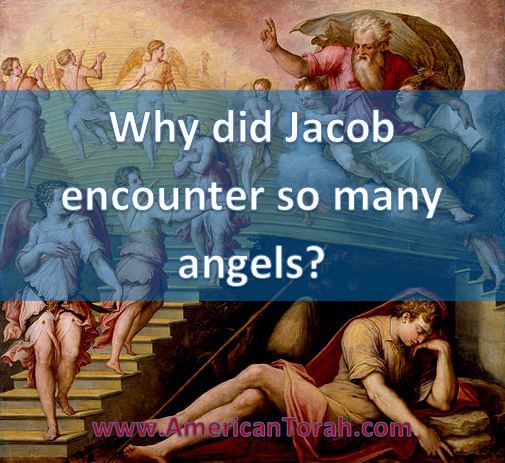 Why did Jacob encounter so many angels?