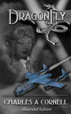 DRAGONFLY (Charles A. Cornell) A young woman with the fate of a nation in her hands. An aircraft designed by science, fueled by magic and flown with passion. A World War re-imagined like never before.