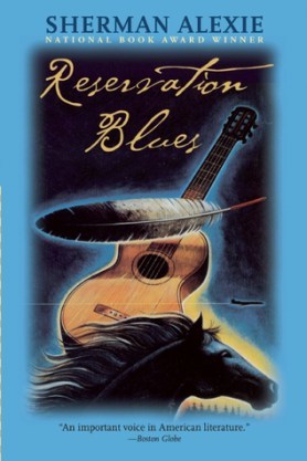 RESERVATION BLUES (Sherman Alexie) Harsh reality and uplifting spirituality mix in a bitter-sweet story on the reservation in the first of Sherman Alexie's novels