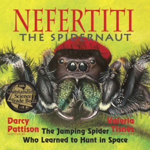 National Science Teacher's Association names NEFERTITI, THE SPIDERNAUT a 2017 Outstanding Science Trade Book. | MimsHouse.com