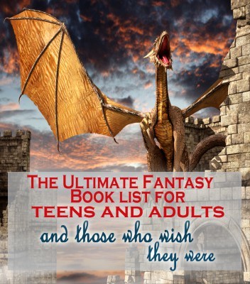 The Ultimate Fantasy Book List for Teens and Adults