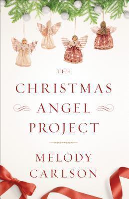 The Christmas Angel Project, by Melody Carlson