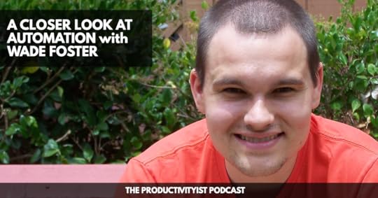 The Productivityist Podcast A Closer Look at Automation With Wade Foster