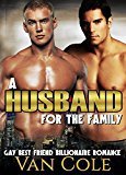A Husband For The Family: Gay Best Friend Billionaire Wedding Romance (First Time Marriage Contemporary Romance Book 1)