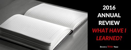 My 2016 Annual Review Become a Writer Today