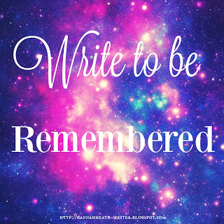 Write to be remembered.
