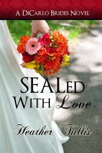 SEALed with Love, book two of the DiCarlo Brides series, by Heather Tullis