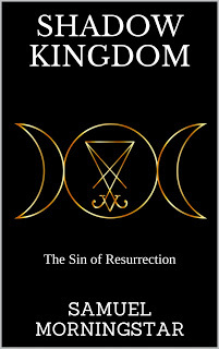https://www.amazon.com/Shadow-Kingdom-Resurrection-Samuel-Morningstar-ebook/dp/B01N99GZ91/ref=sr_1_1?ie=UTF8&qid=1483284421&sr=8-1&keywords=samuel+morningstar