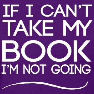  photo if-i-can-t-take-my-book-i-m-not-going_zpsth68utoe.jpg