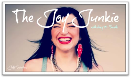 The Joy Junkie with Amy E. Smith