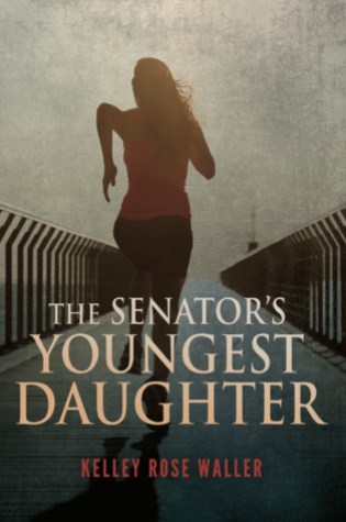 The Senator’s Youngest Daughter by Kelley Rose Waller