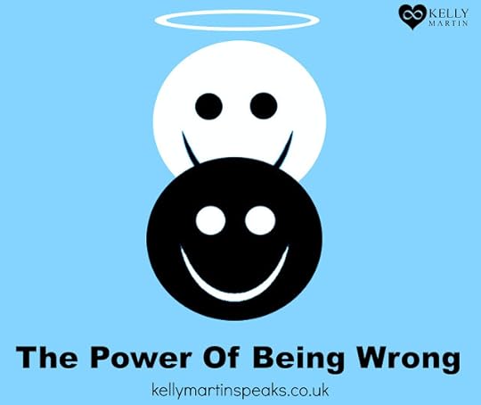 The Important Freedom and Power in Being Wrong KELLY MARTIN SPEAKS