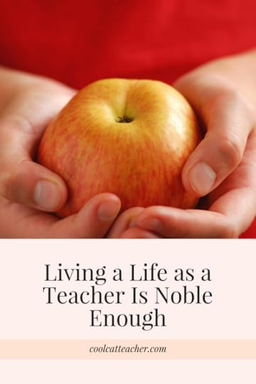 Living a Life as a Teacher Is Noble Enough