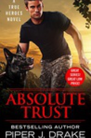 Blog Tour and Review with Giveaway – Absolute Trust by Piper J. Drake