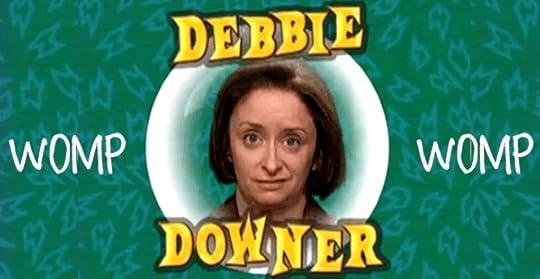 Image result for debbie downer gif