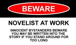 Beware Novelist At Work
